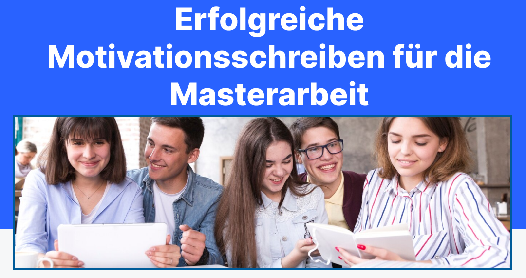 Erfolgreiche Motivationsschreiben für die Masterarbeit